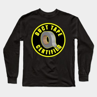 Duct Tape Certified Long Sleeve T-Shirt